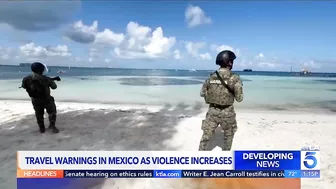 Travel warnings issued for Mexico as violence increases