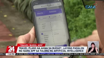 Travel plans na akma sa budget, layong padaliin ng isang app sa tulong ng artificial... | 24 Oras