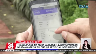 Travel plans na akma sa budget, layong padaliin ng isang app sa tulong ng artificial... | 24 Oras