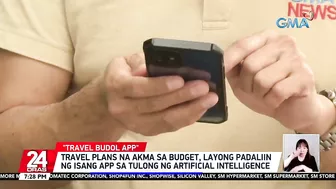 Travel plans na akma sa budget, layong padaliin ng isang app sa tulong ng artificial... | 24 Oras