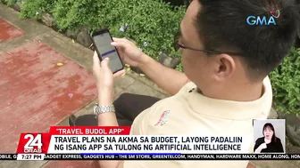 Travel plans na akma sa budget, layong padaliin ng isang app sa tulong ng artificial... | 24 Oras