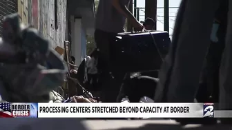 Processing centers stretched beyond capacity at border