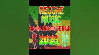 TOP 100 CHA CHA DISCO ON THE ROAD 2023????REGGAE NONSTOP COMPILATION