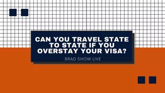 Can You Travel State To State If You Overstay Your Visa?