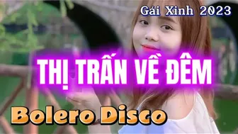 Thị Trấn Về Đêm - Bolero Disco Gái Xinh Mới Cập Nhật Hàng Đầu Hiện Nay Bikini 2023