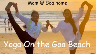 19/05/2023 | Yoga on the Goa beach | My mom at our Goa home | Yoga with Urmi Pandya