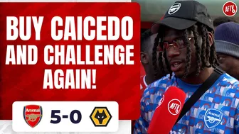 Arsenal 5-0 Wolves | Buy Caicedo And Challenge Again!