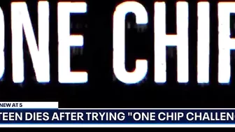 Teen dies after trying 'One Chip Challenge'