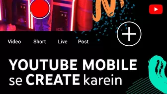 YouTube par Content Create karei: Phone par videos, Shorts, live streaming, aur posts banaye