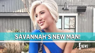 Savannah Chrisley Reveals She’s Dating Robert Shiver | E! News