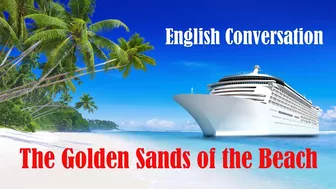 On the Beach - The Golden Sands of the Beach - Small Talk | English Conversation Practice