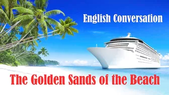 On the Beach - The Golden Sands of the Beach - Small Talk | English Conversation Practice