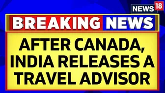 India Canada Issue | After Canada, India Releases A Travel Advisory | India Canada Conflict | News18