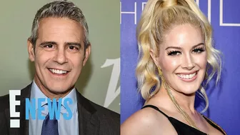 Andy Cohen Reveals Why Heidi Montag Isn’t on the Real Housewives | E! News