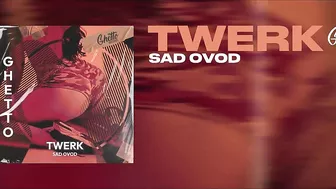 SAD OVOD - Twerk