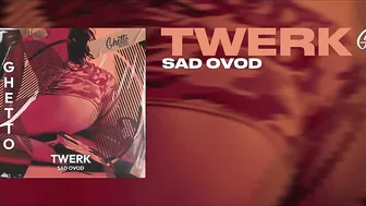 SAD OVOD - Twerk