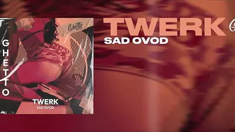 SAD OVOD - Twerk