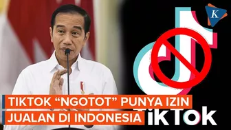 Resmi Dilarang Jokowi, Tiktok Ngotot Punya Izin "Jualan" di Indonesia