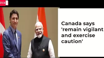 BREAKING: Canada's NEW Travel Advisory; asks citizens in India to 'Stay Vigilant & Exercise Caution'