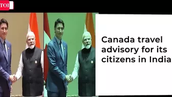 BREAKING: Canada's NEW Travel Advisory; asks citizens in India to 'Stay Vigilant & Exercise Caution'