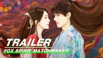 Trailer：YangMi & GongJun | Fox Spirit Matchmaker | 狐妖小红娘月红篇 | iQIYI