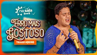 Thiago Aquino - Erro Mais Gostoso [Na Sala Beach]