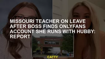 Missouri teacher on leave after boss finds OnlyFans account she runs with hubby: report