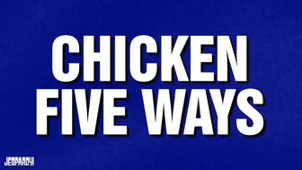 Chicken 5 Ways | Category | Celebrity Jeopardy!