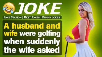 Funny Joke ; A husband and wife were golfing when suddenly the wife asked