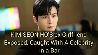 KIM SEON EX GIRLFRIEND CAUGHT TOGETHER WITH A CELEBRITY AT A BAR // 김선호