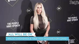 Khloé Kardashian and Daughter True, 3, Test Positive for COVID | PEOPLE