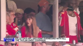 Travis Kelce says NFL TV coverage is 'overdoing it' with Swift during games