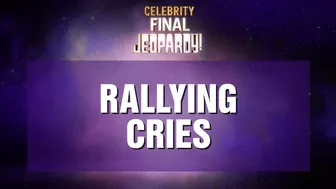 Rallying Cries | Final Jeopardy! | Celebrity Jeopardy!