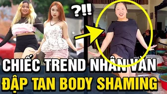 Tìm thấy chiếc trend NHÂN VĂN nhất tóp tóp: đập tan mọi định kiến bắt nạt về BODY SHAMING | TB TREND