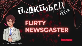 Talktober 2023 (Day 17) - Flirty Newscaster [Talktober challenge]