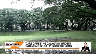 'Dare games' ng 2 student organizations sa UP Diliman, iniimbestigahan | Frontline Pilipinas