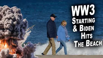 WW3 is Starting So Biden Hits The Beach?!?!