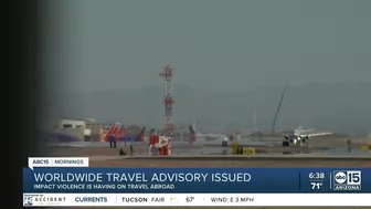 Worldwide travel advisory issued amid violence abroad