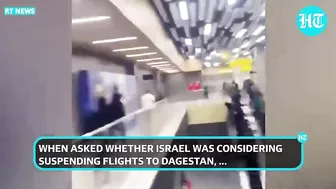 'Russia's Muslims...': Israel Plans Travel Warning 'Retaliation' After Dagestan Airport Shocker