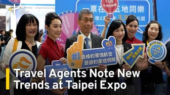 Travel Agents Note New Industry Trends at Taipei Expo | TaiwanPlus News