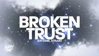 SAY3AM, Staarz - Broken Trust (Lyrics) - Mysterious TikTok Trend