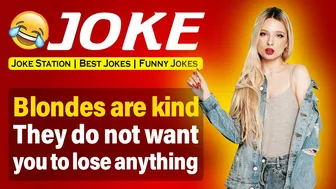 Funny Blonde Jokes ; Blondes are kind  They do not want you to lose anything