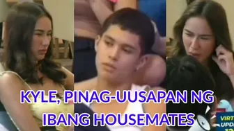 PBB CELEBRITY UPDATE! KYLE, PINAG-UUSAPAN NG IBANG HOUSEMATES DAHIL SA NASABI NYANG ITO KAY SAMANTHA