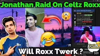 Jonathan Raid On Celtz Roxx & Spamming Do Twerk ???? | Jonthan Funny Raid On Celtz Roxx ???? |