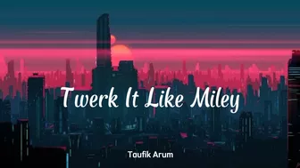 Senggol Dong!!! - Twerk It Like Miley - ( Taufik Arum Remix )