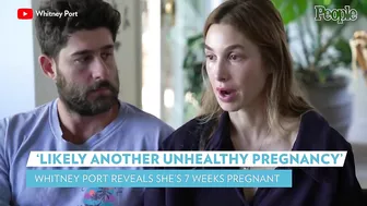 Whitney Port Tearfully Reveals She's 7 Weeks Pregnant with 'Another Unhealthy Pregnancy' | PEOPLE