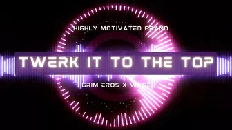 Grim Eros x WXGE - TWERK IT TO THE TOP!