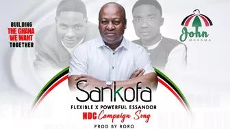 FLEXIBLE x Powerful Essandoh || SANKOFA || NDC Campaign Song 2024