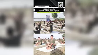 Yoga at LOC by Indian Army soldiers and dog squad ahead of International Yoga Day