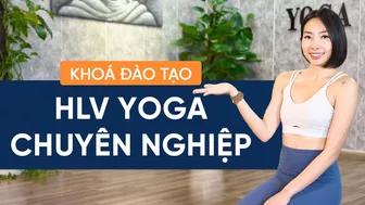 Chìa Khóa Để Trở Thành HLV Yoga Chuyên Nghiệp ???????? ĐÀO TẠO HLV YOGA TỪ CON SỐ 0